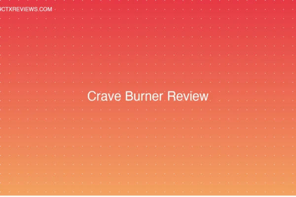 Crave Burner Review - Product Reviews
