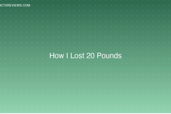 How I Lost 20 Pounds - Product Reviews